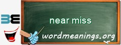 WordMeaning blackboard for near miss